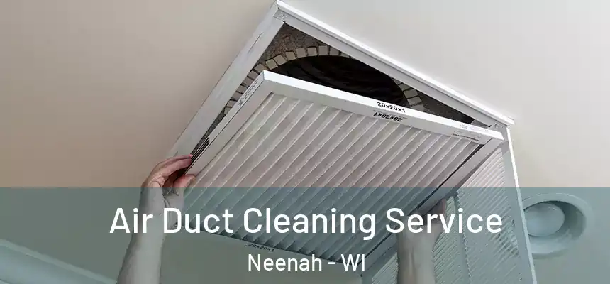  Air Duct Cleaning Service Neenah - WI
