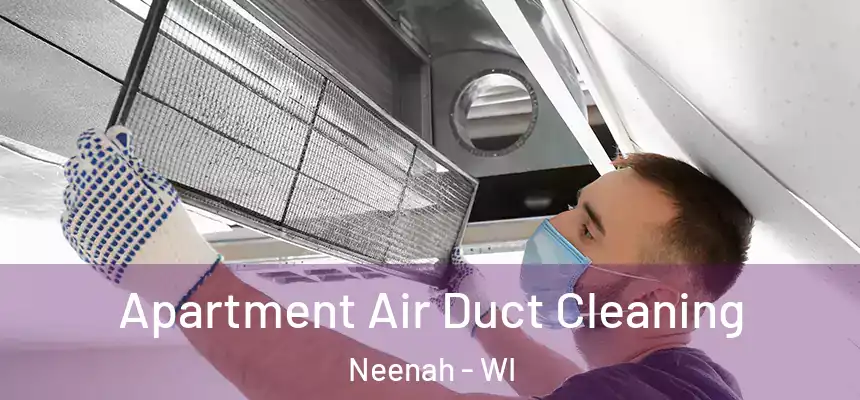  Apartment Air Duct Cleaning Neenah - WI