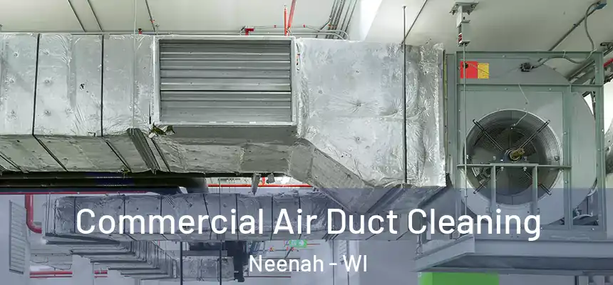  Commercial Air Duct Cleaning Neenah - WI