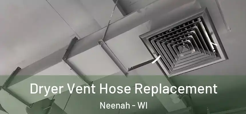  Dryer Vent Hose Replacement Neenah - WI