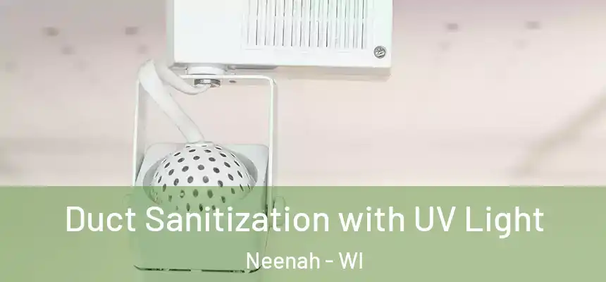  Duct Sanitization with UV Light Neenah - WI