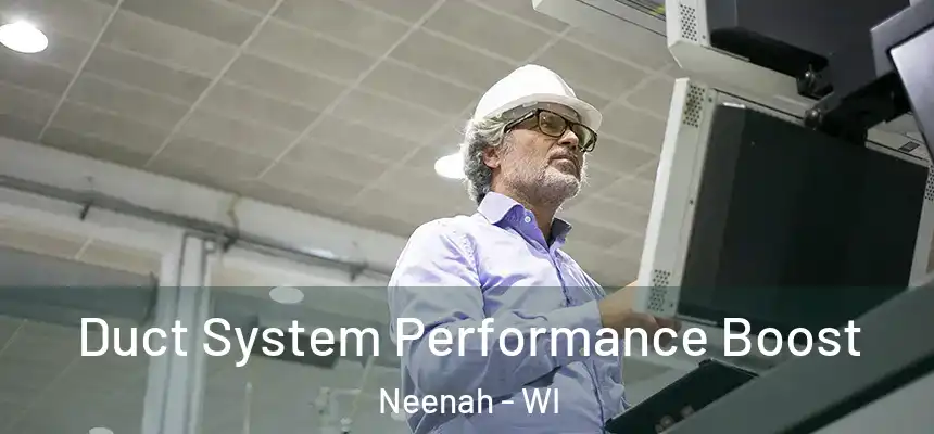  Duct System Performance Boost Neenah - WI