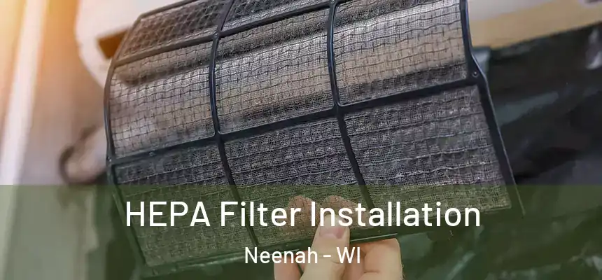  HEPA Filter Installation Neenah - WI