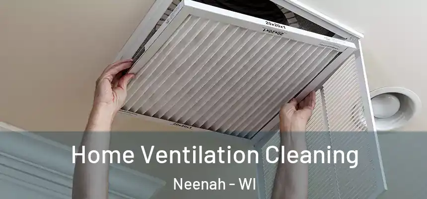  Home Ventilation Cleaning Neenah - WI