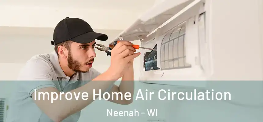  Improve Home Air Circulation Neenah - WI