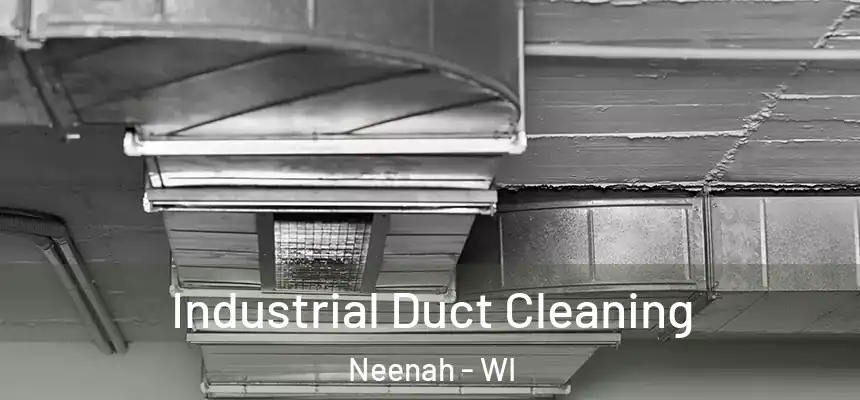  Industrial Duct Cleaning Neenah - WI