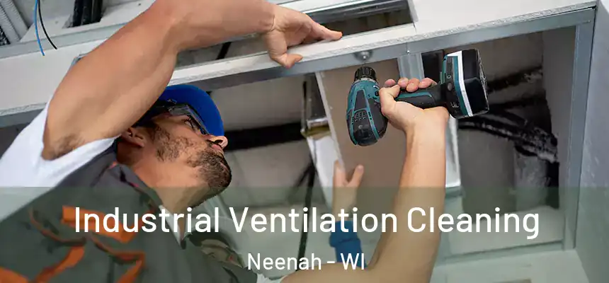 Industrial Ventilation Cleaning Neenah - WI