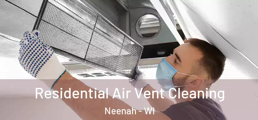  Residential Air Vent Cleaning Neenah - WI