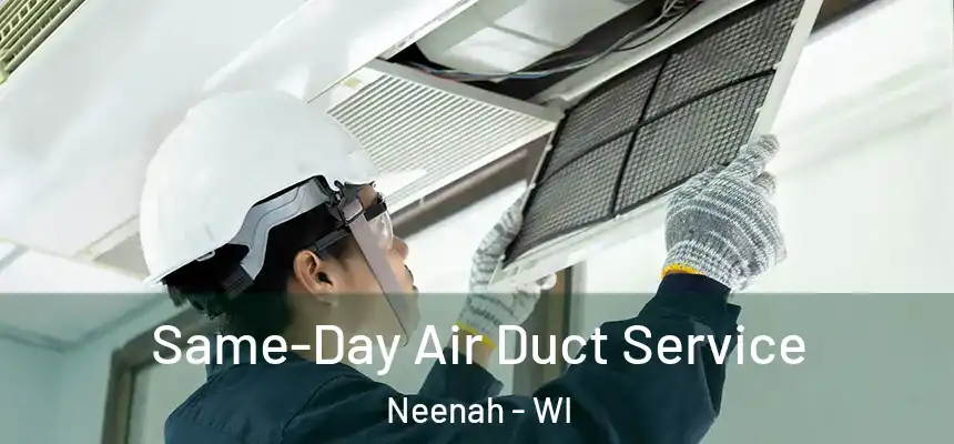  Same-Day Air Duct Service Neenah - WI