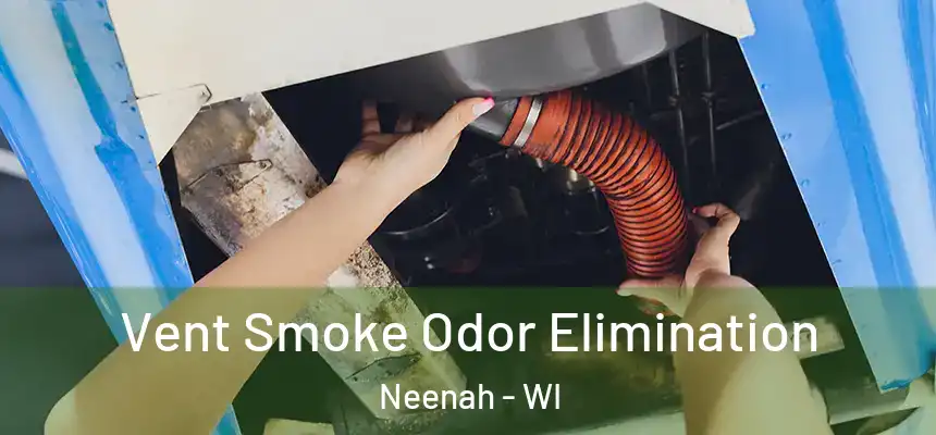  Vent Smoke Odor Elimination Neenah - WI